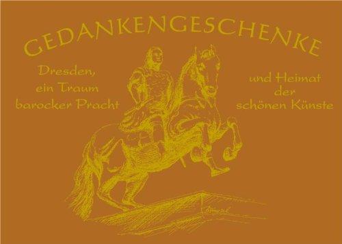 Gedankengeschenke - Dresden, ein Traum barocker Pracht und Heimat der schönen Künste: Jubiläumsausgabe, Sonderedition Dresden