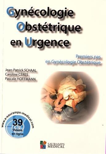 Gynécologie obstétrique en urgence : premiers pas en gynécologie obstétrique