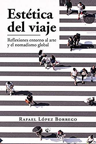 Estética del viaje: Reflexiones en torno al arte y el nomadismo global (LC Ediciones - Lectura Masiva, Band 1)