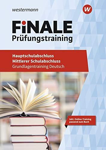 FiNALE Prüfungstraining / Grundlagentraining Hauptschulabschluss, Mittlerer Schulabschluss: FiNALE Prüfungstraining - Hauptschulabschluss, Mittlerer Schulabschluss: Grundlagentraining Deutsch