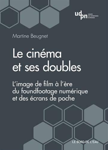 Le cinéma et ses doubles : l'image de film à l'ère du foundfootage numérique et des écrans de poche