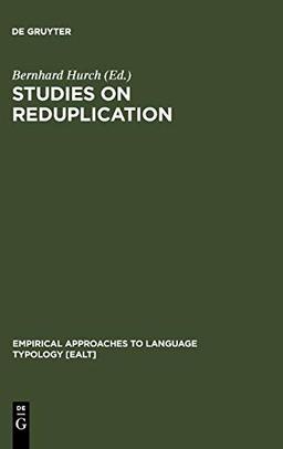 Studies on Reduplication (Empirical Approaches to Language Typology [EALT], 28, Band 28)