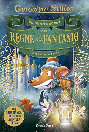 El gran secret del Regne de la Fantasia. Onzè viatge (GERONIMO STILTON. REGNE DE LA FANTASIA)