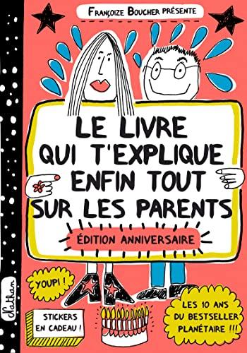 Le livre qui t'explique enfin tout sur les parents - édition anniversaire: Avec des stickers