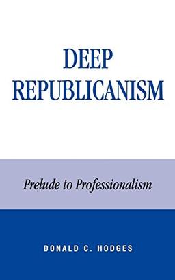 Deep Republicanism: Prelude to Professionalism