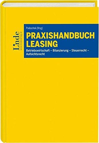 Praxishandbuch Leasing: Betriebswirtschaft - Bilanzierung - Steuerrecht - Aufsichtsrecht