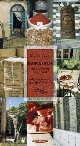 Damaskus: Der Geschmack einer Stadt. Oasen für die Sinne