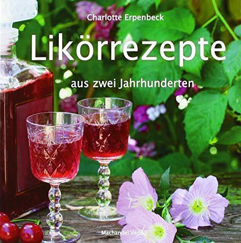 Likörrezepte aus zwei Jahrhunderten