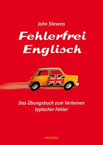 Fehlerfrei Englisch. Das Übungsbuch zum Verlernen typischer Fehler. Wortschatz, Grammatik, Präposition: Das Ãbungsbuch zum Verlernen typischer Fehler. Wortschatz, Grammatik, PrÃ¤position