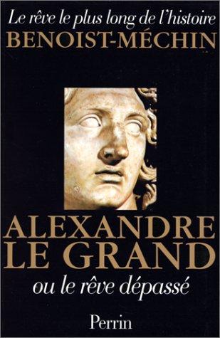 Alexandre le Grand ou le rêve dépassé