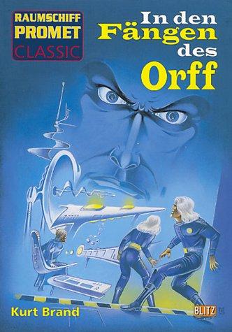 Raumschiff Promet, Classic, Bd.8, In den Fängen des Orff