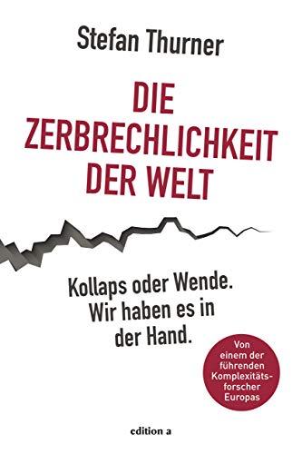 Die Zerbrechlichkeit der Welt: Kollaps oder Wende. Wir haben es in der Hand.