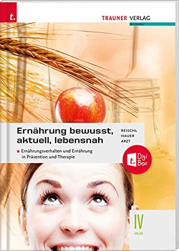 Ernährung - bewusst, aktuell, lebensnah IV Ernährungsverhalten und Ernährung in Prävention und Therapie