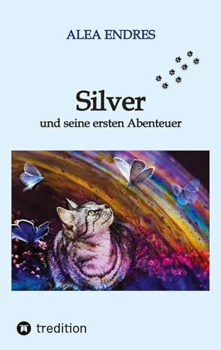 Silver: und seine ersten Abenteuer - ein Katzenroman