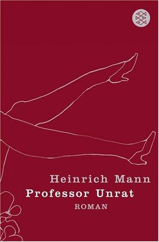 Professor Unrat: Roman: oder Das Ende eines Tyrannen