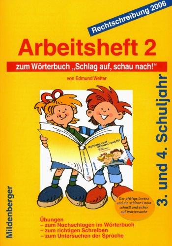 Schlag auf, schau nach!. Wörterbücher und Hefte für die Grundschule: Schlag auf, schau nach! Arbeitsheft 2: Wörterbuch für die Grundschule, 3. und 4. Schuljahr