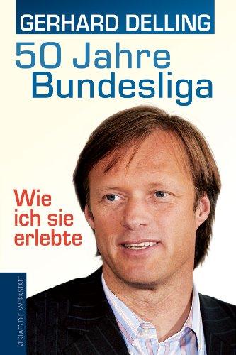 50 Jahre Bundesliga - Wie ich sie erlebte