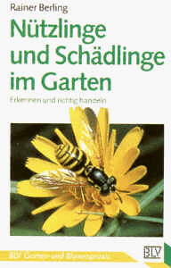 Nützlinge und Schädlinge im Garten. Erkennen und richtig handeln.