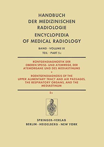 Röntgendiagnostik der Oberen Speise- und Atemwege, der Atemorgane und des Mediastinums / Roentgendiagnosis of the Upper Alimentary Tract and Air ... Encyclopedia of Medical Radiology)