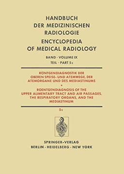 Röntgendiagnostik der Oberen Speise- und Atemwege, der Atemorgane und des Mediastinums / Roentgendiagnosis of the Upper Alimentary Tract and Air ... Encyclopedia of Medical Radiology)