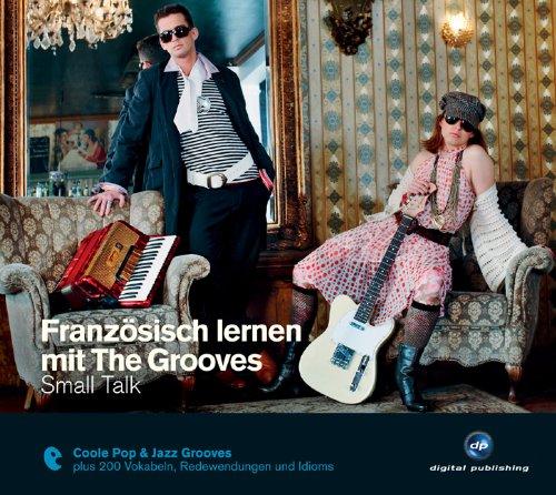 Französisch lernen mit The Grooves: Small Talk