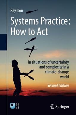 Systems Practice: How to Act: In situations of uncertainty and complexity in a climate-change world