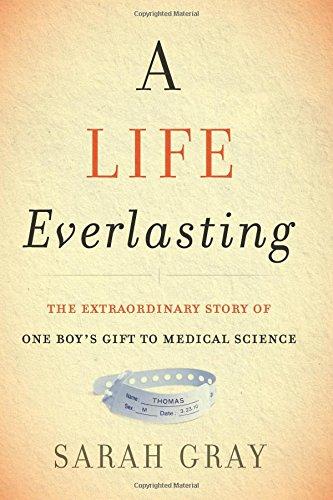 A Life Everlasting: The Extraordinary Story of One Boy's Gift to Medical Science