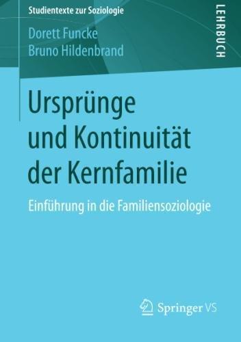 Ursprünge und Kontinuität der Kernfamilie: Einführung in die Familiensoziologie (Studientexte zur Soziologie)