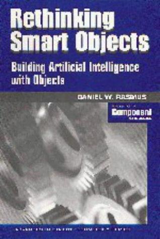 Rethinking Smart Objects: Building Artificial Intelligence with Objects (SIGS: Advances in Object Technology, Band 18)