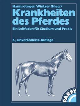 Krankheiten des Pferdes: Ein Leitfaden für Studium und Praxis