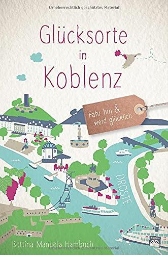 Glücksorte in Koblenz: Fahr hin und werd glücklich