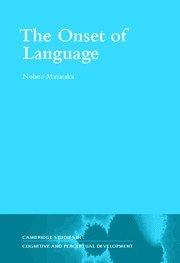 The Onset of Language (Cambridge Studies in Cognitive and Perceptual Development, Band 9)