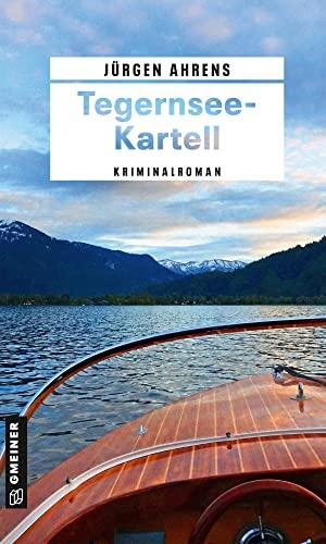 Tegernsee-Kartell: Kriminalroman (Kriminalkommissar Markus Kling) (Kriminalromane im GMEINER-Verlag)