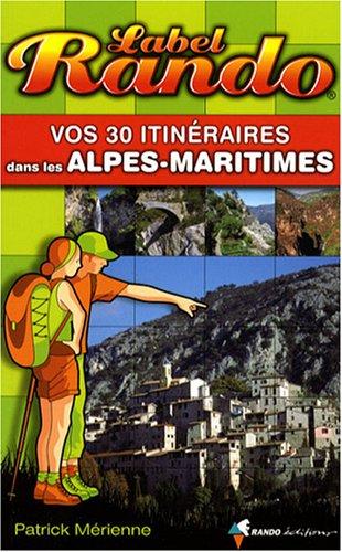 Vos 30 itinéraires dans les Alpes-Maritimes