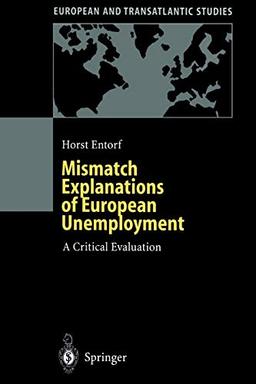 Mismatch Explanations of European Unemployment: A Critical Evaluation (European and Transatlantic Studies)