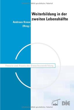 Weiterbildung in der zweiten Lebenshälfte: Multidisziplinäre Antworten auf Herausforderungen des demografischen Wandels