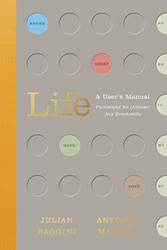 Life: A User’s Manual: Philosophy for (Almost) Any Eventuality