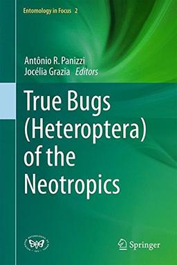 True Bugs (Heteroptera) of the Neotropics (Entomology in Focus)