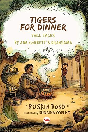 Tigers for Dinner: Tall Tales By Jim Corbett's Khansama