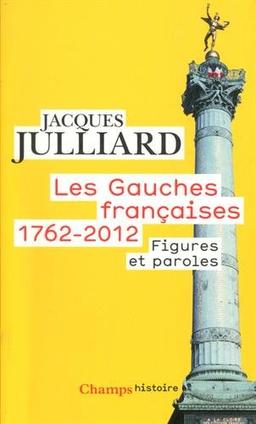 Les gauches françaises : 1762-2012. Figures et paroles