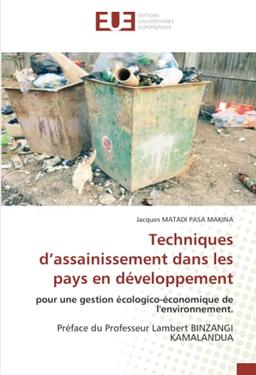 Techniques d'assainissement dans les pays en développement : pour une gestion écologico-économique de l'environnement. Préface du Professeur Lambert BINZANGI KAM