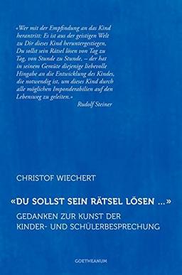 'Du sollst sein Rätsel lösen ...': Gedanken zur Kunst der Kinder- und Schülerbesprechung