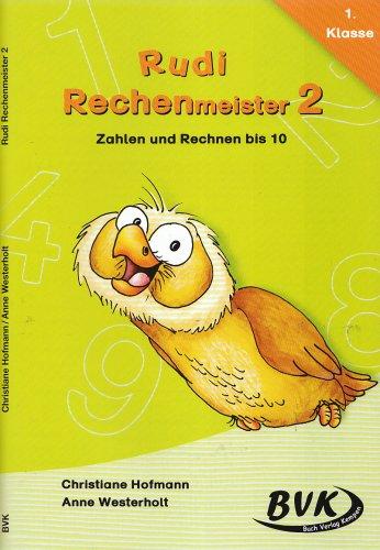 Rudi Rechenmeister 2: Zahlen und Rechnen bis 10: Zahlen und Rechnen bis 10. 1. Klasse