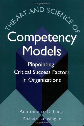 The Art & Science of Competency Models: Pinpointing Critical Success Factors in Organizations (Jossey-Bass Business & Management)