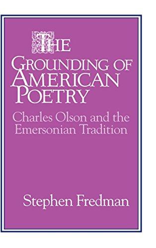 The Grounding of American Poetry: Charles Olson and the Emersonian Tradition (Cambridge Studies in American Literature and Culture, Band 67)