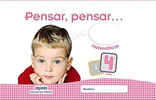 Pensar, pensar-- matemáticas 4 años educación infantil : libro del alumno. Andalucía, Aragón, Asturias, Canarias, Cantabria, Castilla y León, ... Illes Balears, La Rioja, Madrid, Melilla,