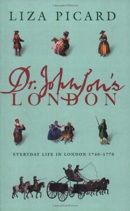 Dr. Johnson's London: Everyday Life in London in the Mid 18th Century