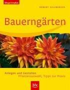 Bauerngärten: Anlegen und Gestalten. Pflanzenauswahl, Tipps zur Praxis