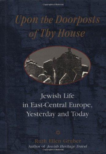 Upon the Doorposts of Thy House: Jewish Life in East-Central Europe, Yesterday and Today