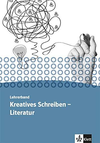 Kursbuch Literatur - Kreatives Schreiben. Oberstufe: Lehrerband Klasse 11-13